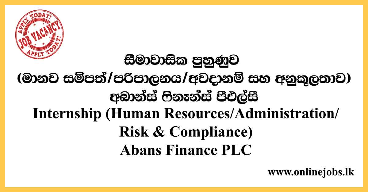 Internship (Human Resources/Administration/Risk & Compliance) Abans Finance PLC