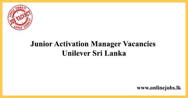Junior Activation Manager Vacancies Unilever Sri Lanka