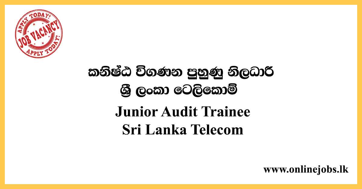 Junior Audit Trainee - Sri Lanka Telecom Vacancies 2020