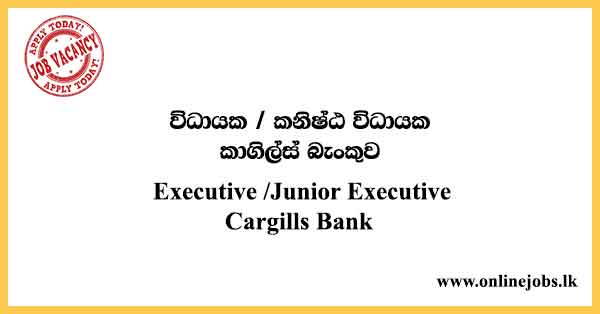 Executive /Junior Executive Cargills Bank