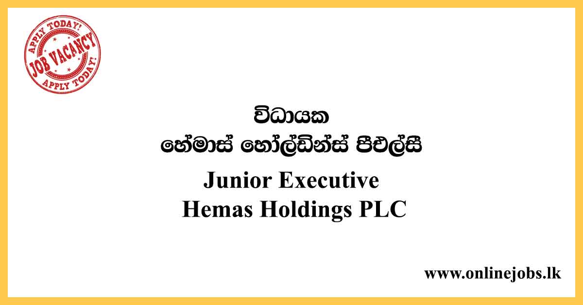 Junior Executive - Hemas Holdings Vacancies 2020