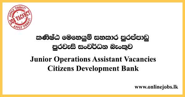 Junior Operations Assistant Vacancies Citizens Development Bank