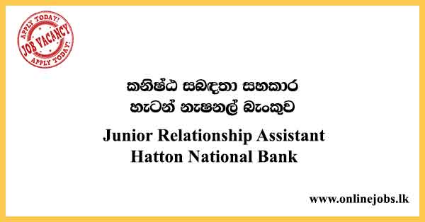 Junior Relationship Assistant Hatton National Bank