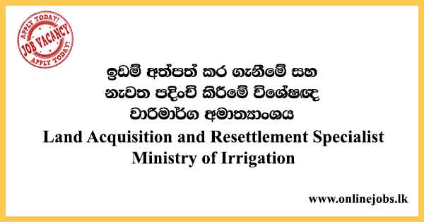 Land Acquisition and Resettlement Specialist Ministry of Irrigation