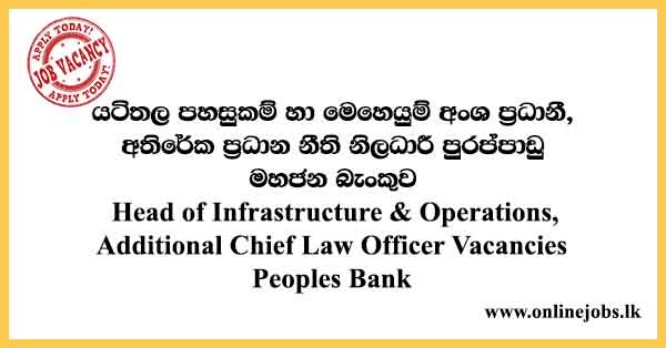Head of Infrastructure & Operations, Additional Chief Law Officer Vacancies Peoples Bank
