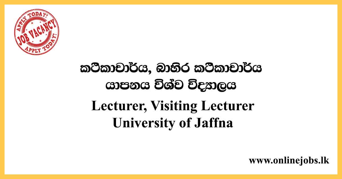 Temporary Lecturer, Temporary Demonstrator, Visiting Lecturer - University of Jaffna