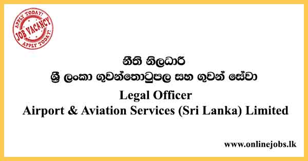 Legal Officer - Sri Lanka Airport & Aviation Services Limited Vacancies 2021