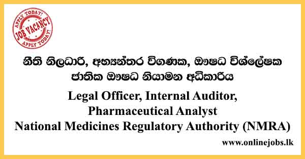 Legal Officer, Internal Auditor, Pharmaceutical Analyst - National Medicines Regulatory Authority (NMRA) Legal Officer, Internal Auditor, Pharmaceutical Analyst - National Medicines Regulatory Authority (NMRA)