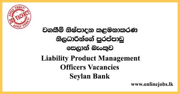 Liability Product Management Officers Vacancies Seylan Bank