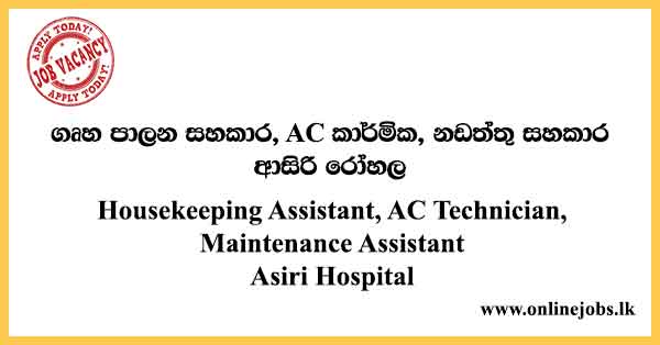 Housekeeping Assistant, AC Technician, Maintenance Assistant Asiri Hospital