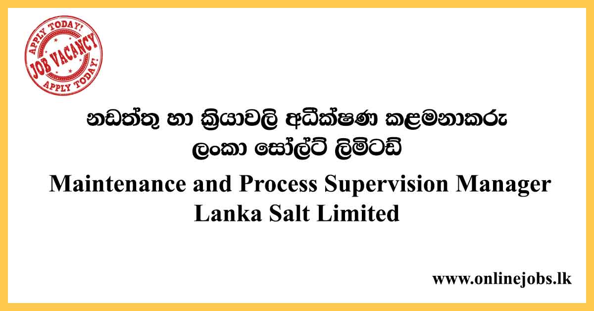 Maintenance and Process Supervision Manager - Lanka Salt Limited Vacancies