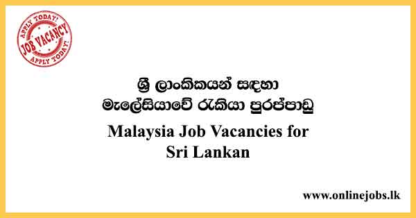 Malaysia Job Vacancies for Sri Lankan 2023
