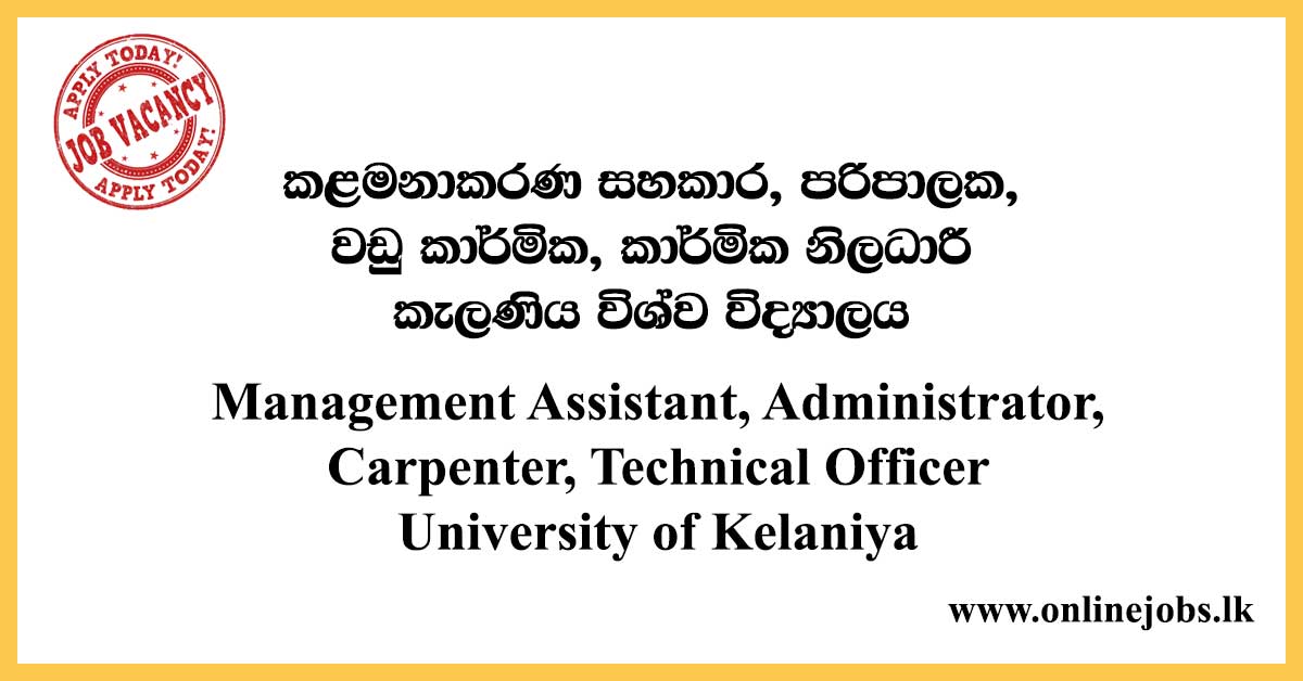 Management Assistant, Administrator, Carpenter, Technical Officer - University of Kelaniya