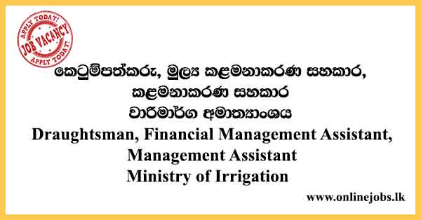 Draughtsman, Financial Management Assistant, Management Assistant Ministry of Irrigation