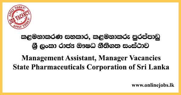 Management Assistant, Manager Vacancies State Pharmaceuticals Corporation of Sri Lanka