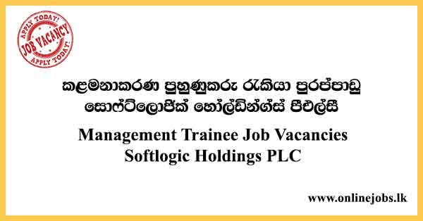 Management Trainee Job Vacancies Softlogic Holdings PLC