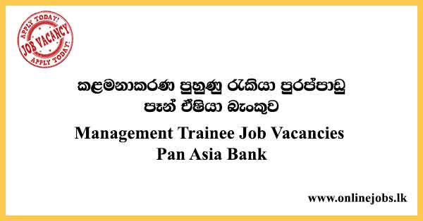 Management Trainee Job Vacancies Pan Asia Bank