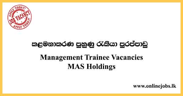 Management Trainee Vacancies in Sri Lanka - MAS Holdings Job Vacancies 2022