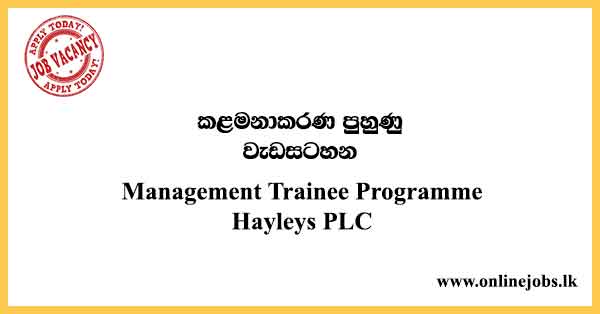 Management Trainee Programme - Hayleys Job Vacancies 2023