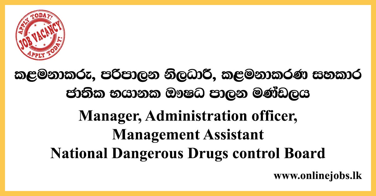 Manager, Administration officer, Management Assistant - National Dangerous Drugs control Board