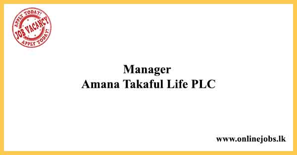 Manager - Amana Takaful Life PLC Job Vacancies 2024