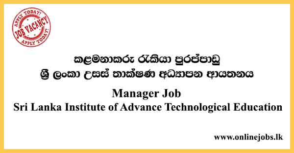 Manager Job Vacancies Sri Lanka Institute of Advance Technological Education