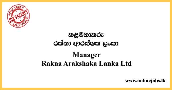 Manager Jobs - Rakna Arakshaka Lanka Vacancies 2024