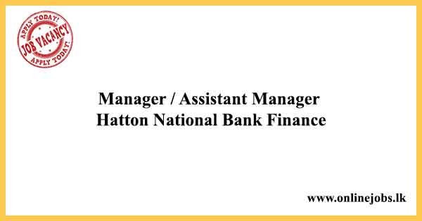 Manager / Assistant Manager Hatton National Bank Finance