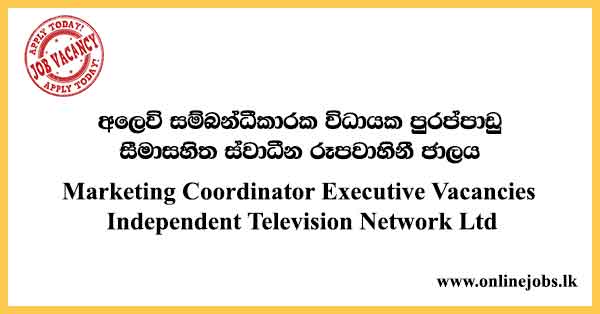 Marketing Coordinator Executive Vacancies Independent Television Network Ltd