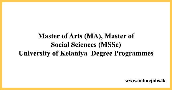 Master of Arts (MA), Master of Social Sciences (MSSc) - University of Kelaniya Degree Programmes 2023