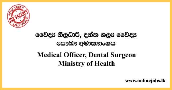 Medical Officer, Dental Surgeon - Ministry of Health Job Vacancies 2024