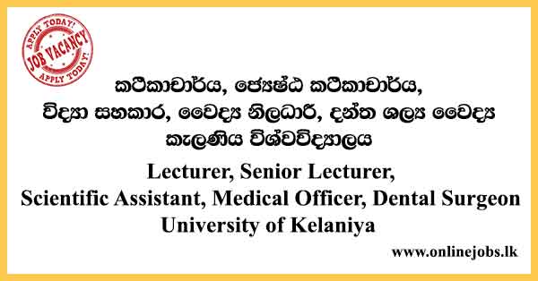 Lecturer, Senior Lecturer, Scientific Assistant, Medical Officer, Dental Surgeon University of Kelaniya