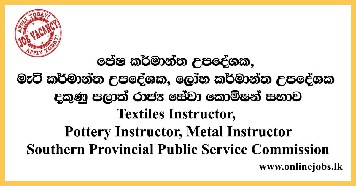 Textiles Instructor, Pottery Instructor, Metal Instructor - Southern Provincial Public Service Commission