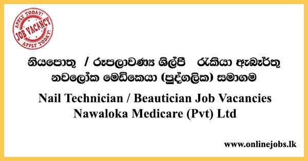 Nail Technician / Beautician Job Vacancies - Nawaloka Medicare (Pvt) Ltd
