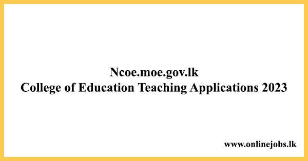 Ncoe.moe.gov.lk - College of Education Teaching Applications 2023