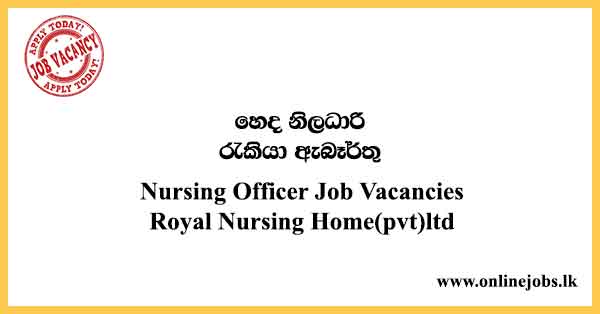 Nursing Officer Job Vacancies Royal Nursing Home(pvt)ltd
