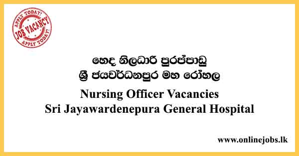 Nursing Officer Vacancies Sri Jayawardenepura General Hospital