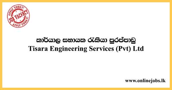 Office Assistant Job Vacancies in Sri Lanka - Tisara Engineering Services (Pvt) Ltd