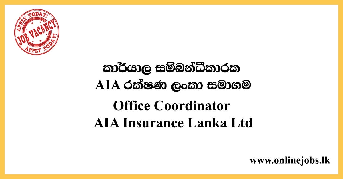 Office Coordinator - AIA Insurance Lanka Ltd Vacancies