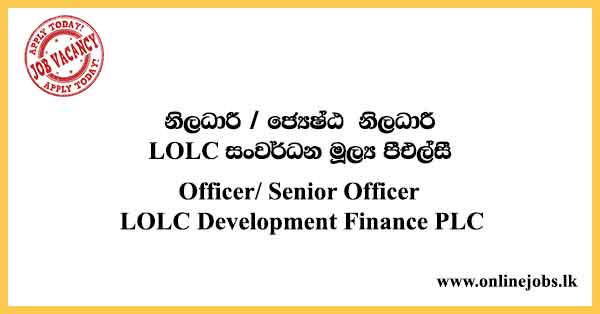 Officer/ Senior Officer LOLC Development Finance PLC