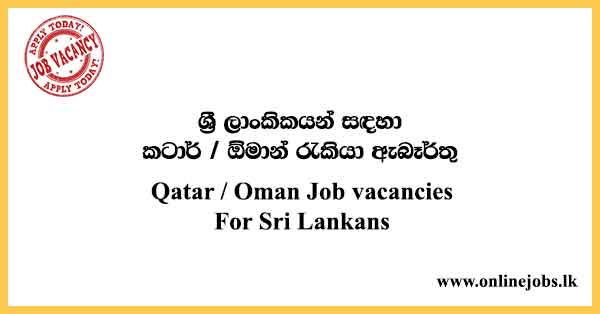Qatar / Oman Job vacancies For Sri Lankans