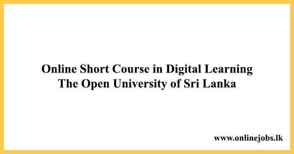 Online Short Course in Digital Learning The Open University of Sri Lanka