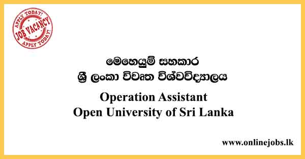 Operation Assistant - Open University of Sri Lanka Job Vacancies 2024