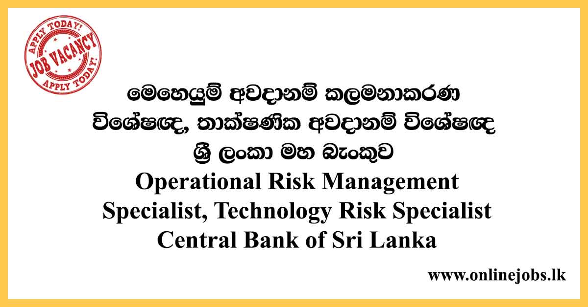 Operational Risk Management Specialist, Technology Risk Specialist - Central Bank of Sri Lanka