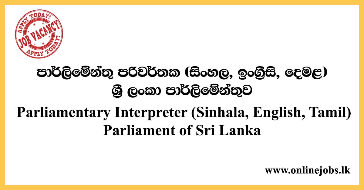 Parliamentary Interpreter (Sinhala, English, Tamil) - Parliament of Sri Lanka
