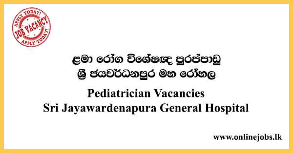 Pediatrician Vacancies Sri Jayawardenapura General Hospital