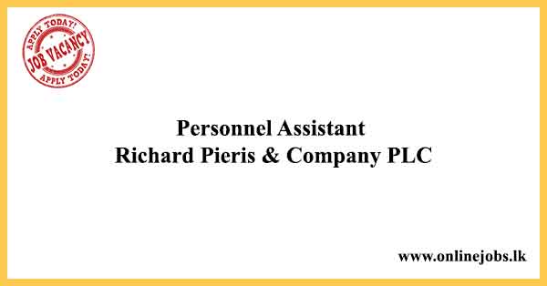 Personnel Assistant Richard Pieris & Company PLC