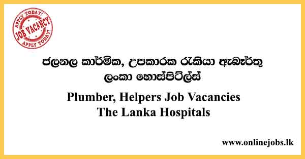 Plumber, Helpers Job Vacancies The Lanka Hospitals