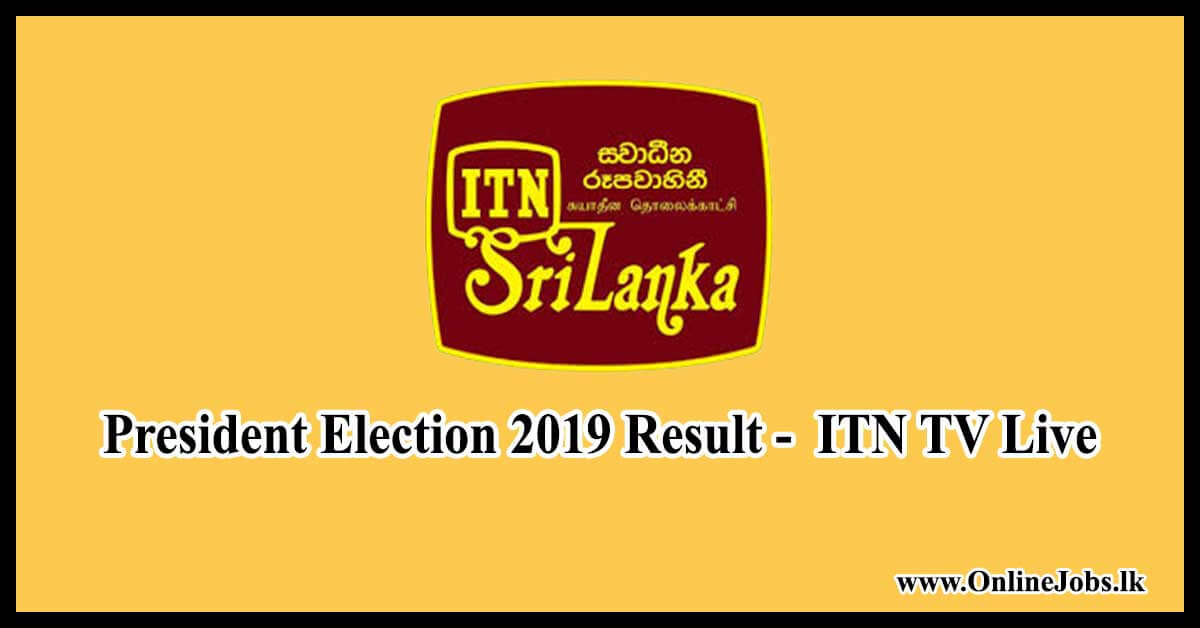 President Election 2019 Result - ITN TV Live