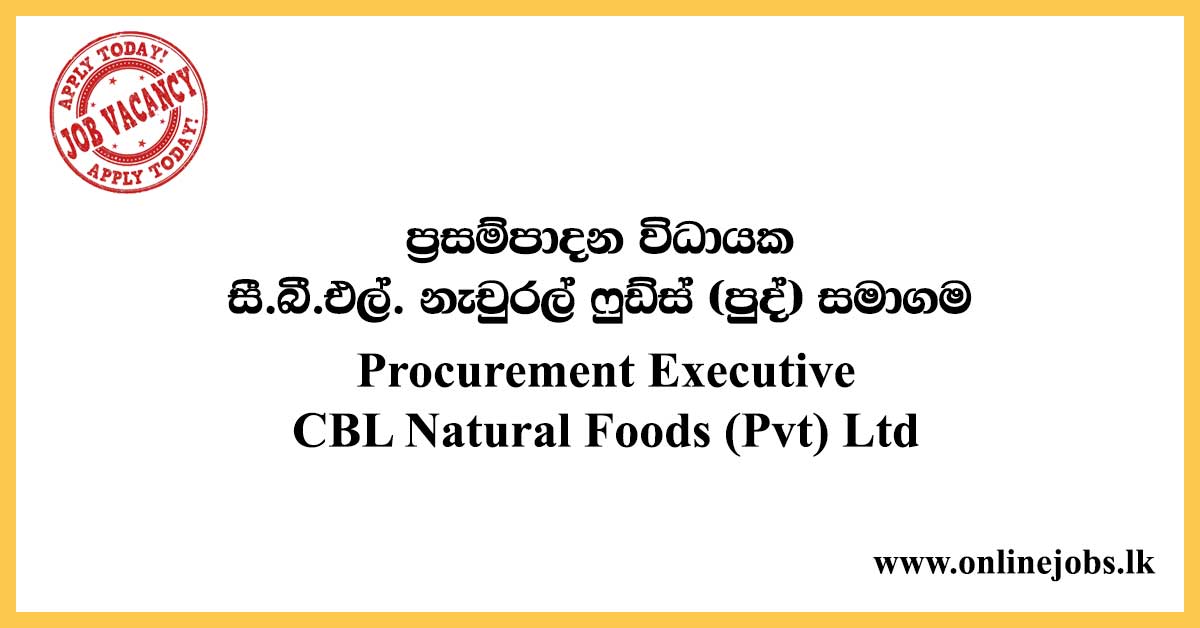 Procurement Executive CBL Natural Foods (Pvt) Ltd